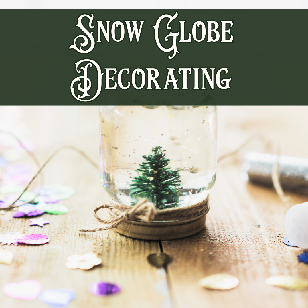 ❄️ Snow Globe Decorating Class